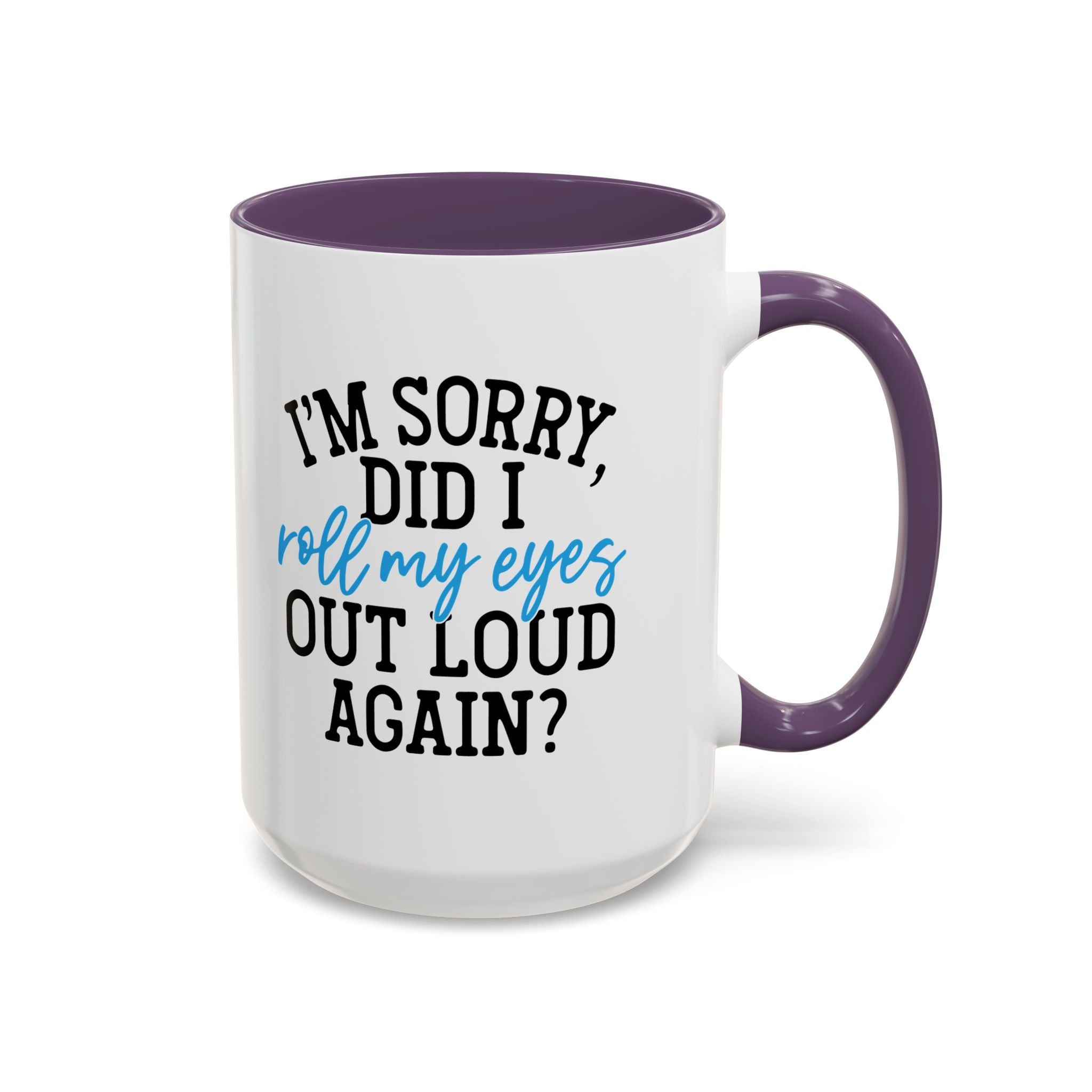 Sarcastic Eye Roll Coffee Mug – 11oz & 15oz Funny Quote, Colorful Interior
